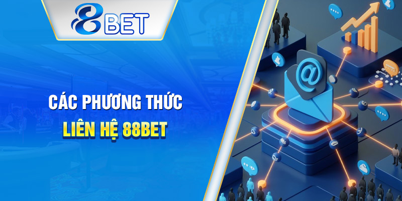 Tổng hợp các kênh liên hệ chính thức của 88BET