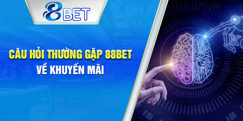 Giải đáp chi tiết về các chương trình ưu đãi tại 88BET