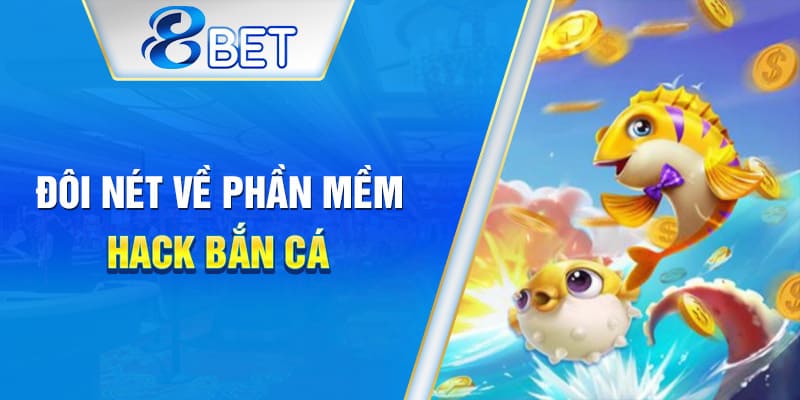 Giới thiệu sơ lược các phần mềm hack bắn cá.