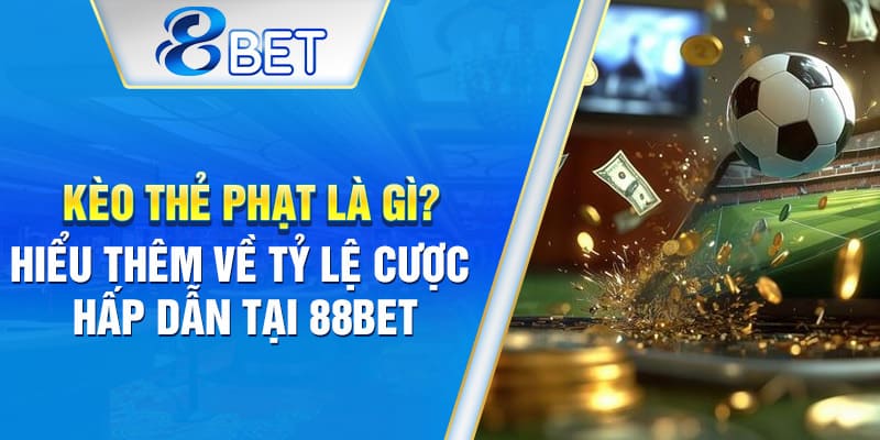 Cách đọc và chơi kèo thẻ phạt chuẩn xác nhất.
