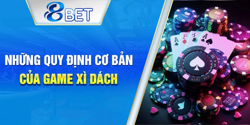 Quy tắc cơ bản giúp bạn làm chủ ván bài Xì Dách.