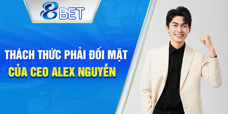 Alex gặp nhiều thách thức trên con đường sự nghiệp