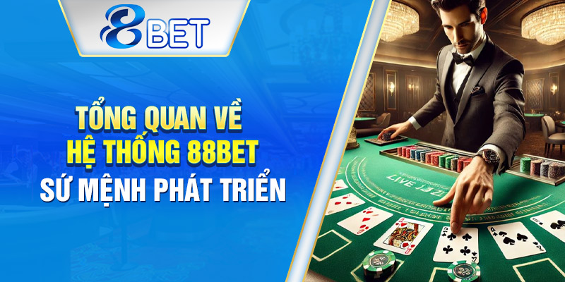 Cách 88BET phát triển công nghệ để phục vụ người chơi toàn cầu
