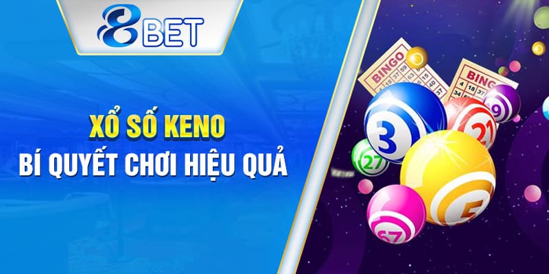 Bí quyết giúp bạn chinh phục Keno dễ dàng nhất.