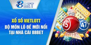 Chơi xổ số Vietlott dễ trúng, dễ thắng tại 88BET.